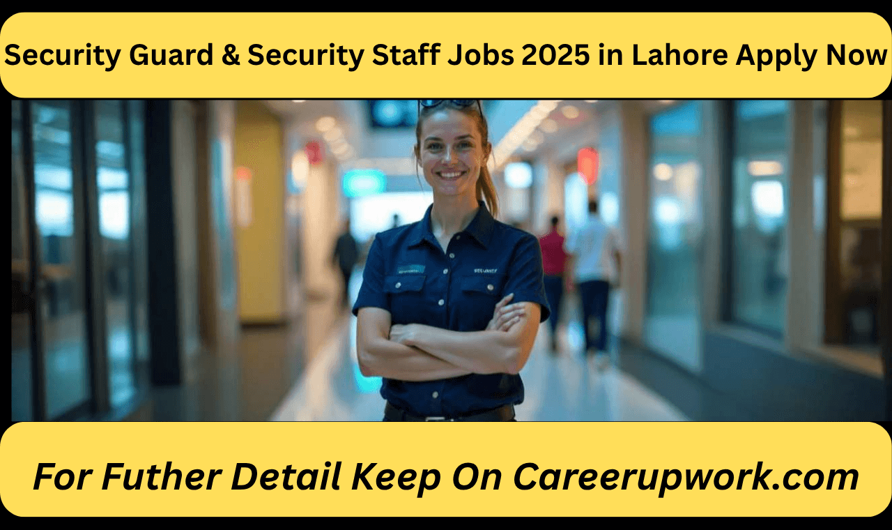 Security Guard & Security Staff Jobs 2025 in Lahore Apply Now